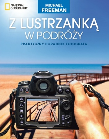 Okładka: Michael Freeman - Z lustrzanką w podróży