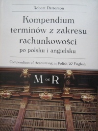 Okładka: Robert Patterson - Kompendium terminów z zakresu rachunkowości po polsku i po angielsku M - R