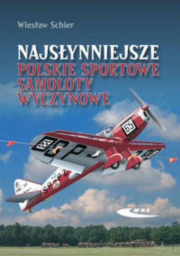 Okładka: Wiesław Schier - Nasłynniejsze polskie sportowe samoloty wyczynowe