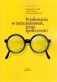 Okładka: Aleksandra Cisłak - Przekonania w życiu jednostek, grup, społeczności