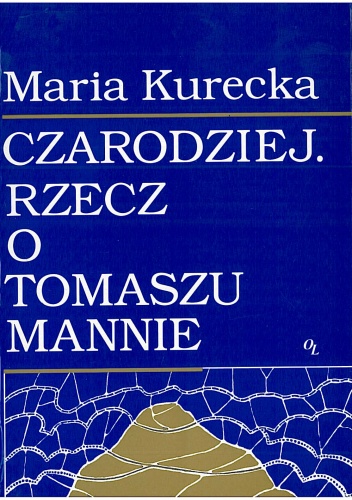 Okładka: Maria Kurecka - Czarodziej. Rzecz o Tomaszu Mannie