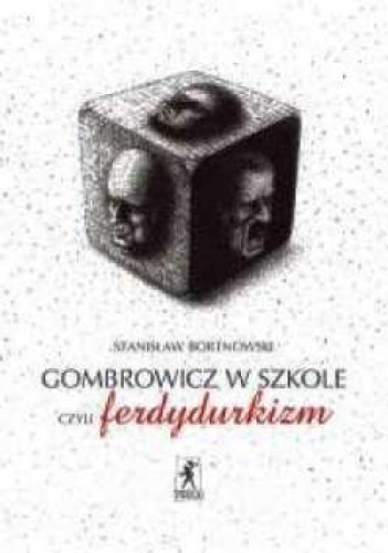 Okładka: Stanisław Bortnowski - Gombrowicz w szkole, czyli ferdydurkizm.