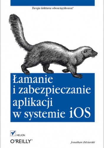 Okładka: Jonathan Zdziarski - Łamanie i zabezpieczanie aplikacji w systemie iOS