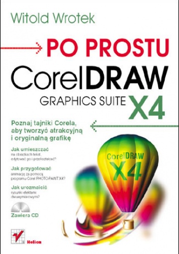 Okładka: Witold Wrotek - Po prostu CorelDraw Graphics Suite X4