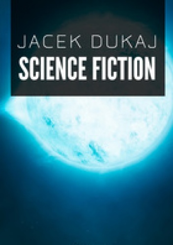 Okładka: Jacek Dukaj - Science Fiction