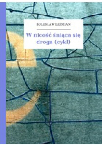 Okładka: Bolesław Leśmian - W nicość śniąca się droga