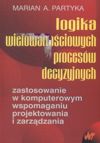 Okładka: Marian Partyka - Logika wielowartościowych procesów decyzyjnych