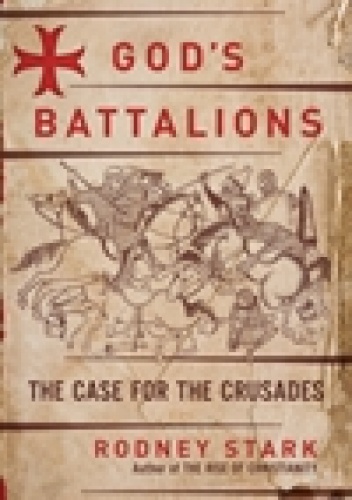 Okładka: Rodney Stark - God's Battalions: The Case for the Crusades