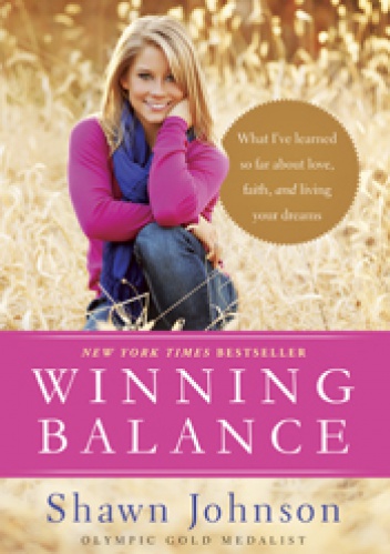 Okładka: Shawn Johnson - Winning Balance. What I've learned so far about love, faith, and living your dreams