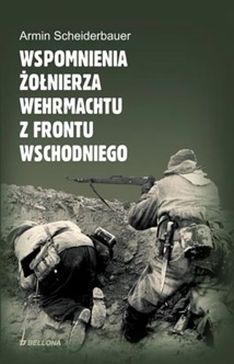 Okładka: Armin Scheiderbauer - Wspomnienia żołnierza Wehrmachtu z frontu wschodniego