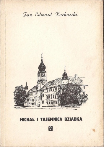 Okładka: Jan Edward Kucharski - Michał i tajemnica dziadka