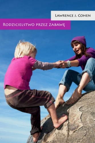 Okładka: Lawrence J. Cohen - Rodzicielstwo przez zabawę
