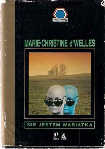 Okładka: Marie-Christine d'Welles - Nie jestem wariatką
