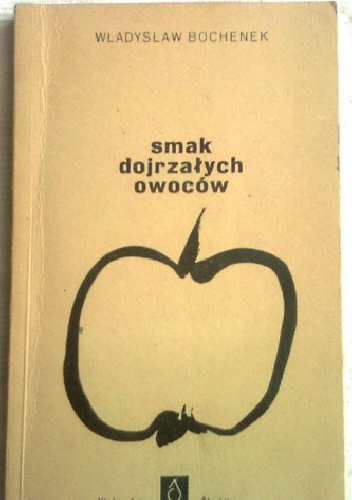 Okładka: Władysław Bochenek - Smak dojrzałych owoców