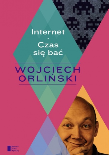 Okładka: Wojciech Orliński - Internet. Czas się bać