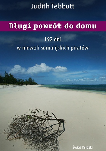 Okładka: Judith Tebbutt - Długi powrót do domu. 192 dni w niewoli somalijskich piratów