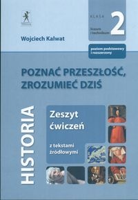 Okładka: Wojciech Kalwat - Poznać przeszłość zrozumieć dziś Historia zeszt ćwiczeń - Kalwat Wojciech