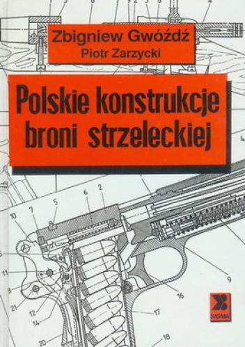 Okładka: Piotr Zarzycki - Polskie konstrukcje broni strzeleckiej