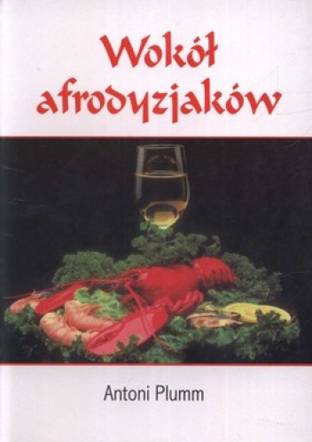 Okładka: Antoni Plumm - Wokół afrodyzjaków