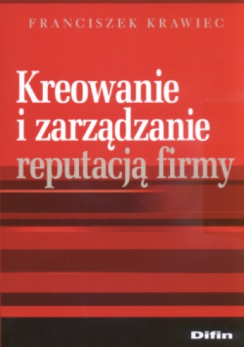 Okładka: Franciszek Krawiec - Kreowanie i zarządzanie reputacją firmy