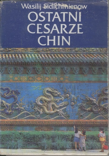 Okładka: Wasilij Sidichmienow - Ostatni cesarze Chin
