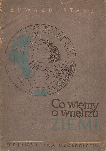 Okładka: Edward Stenz - Co wiemy o wnętrzu Ziemi