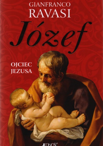 Okładka: Gianfranco Ravasi - Józef. Ojciec Jezusa