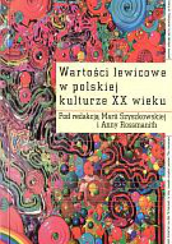 Okładka: Maria Szyszkowska - Wartości lewicowe w polskiej kulturze XX wieku