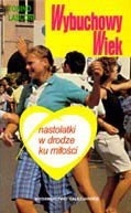 Okładka: Tonino Lasconi - Wybuchowy wiek : nastolatki w drodze ku miłości