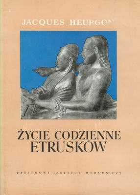Okładka: Jacques Heurgon - Życie codzienne Etrusków