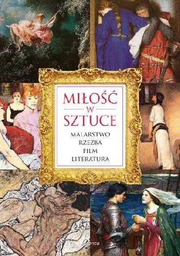 Okładka: Iwona Czarkowska - Miłość w sztuce.  Malarstwo, rzeźba, film, literatura