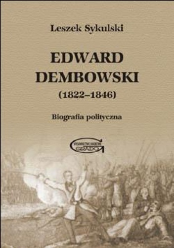 Okładka: Leszek Sykulski - Edward Dembowski (1822-1846). Biografia polityczna