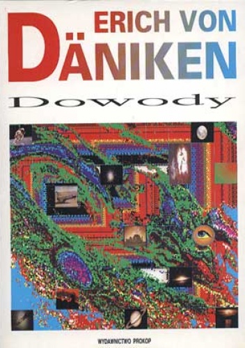 Okładka: Erich von Däniken - Dowody. Wizja lokalna na pięciu kontynentach
