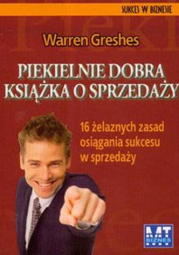 Okładka: Warren Greshes - Piekielnie dobra książka o sprzedaży. 16 żelaznych zasad osiągania sukcesu w sprzedaży