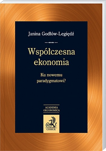 Okładka: Janina Godłów-Legiędź - Współczesna ekonomia. Ku nowemu paradygmatowi?