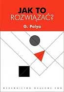 Okładka: Pólya George - "Jak to rozwiązać"