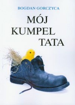 Okładka: Bogdan Gorczyca - Mój kumpel Tata