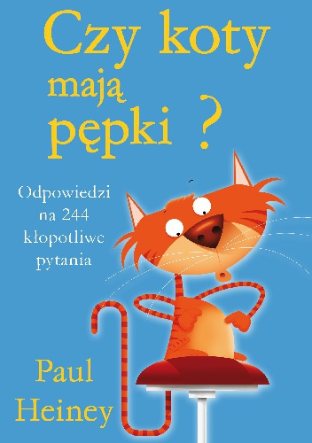 Okładka: Paul Heiney - Czy koty mają pępki?