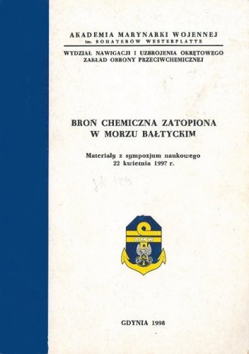 Okładka:  praca zbiorowa - Broń chemiczna zatopiona w Morzu Bałtyckim. Materiały z sympozjum naukowego 22 kwietnia 1997 r.