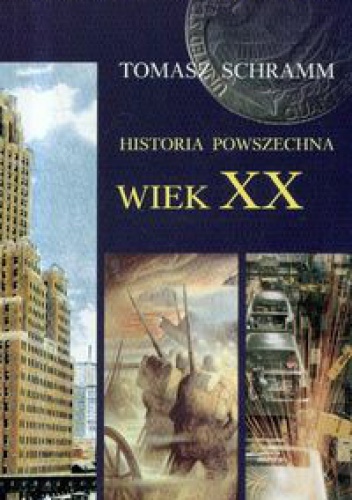 Okładka: Tomasz Schramm - Historia powszechna. Wiek XX