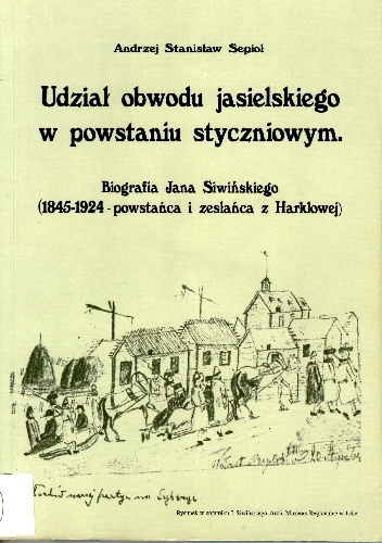 Okładka: Andrzej Stanisław Sepioł - Udział obwodu jasielskiego w powstaniu styczniowym