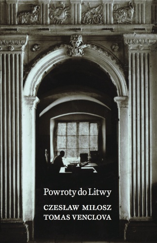 Okładka: Czesław Miłosz - Powroty do Litwy