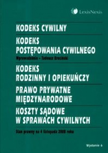 Okładka: Tadeusz Ereciński - Kodeks cywilny. Kodeks postępowania cywilnego. Kodeks rodzinny i opiekuńczy. Prawo prywatne międzynarodowe. Koszty sądowe w sprawach cywilnych