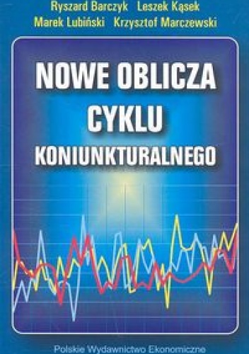 Okładka:  praca zbiorowa - Nowe oblicza cyklu koniunkturalnego