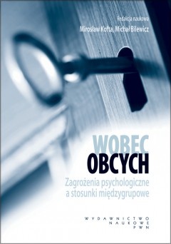Okładka:  praca zbiorowa - Wobec obcych. Zagrożenia psychologiczne a stosunki międzygrupowe