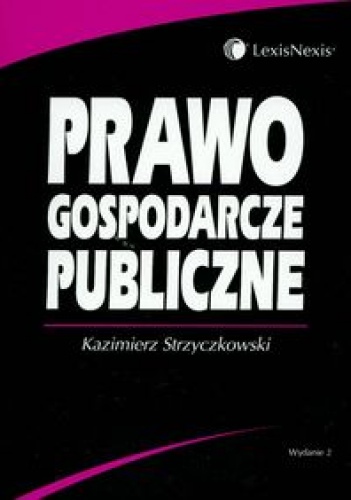 Okładka: Kazimierz Strzyczkowski - Prawo gospodarcze publiczne