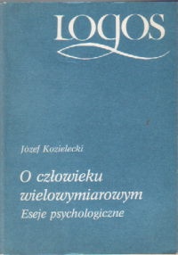 Okładka: Józef Kozielecki - O człowieku wielowymiarowym. Eeseje psychologiczne