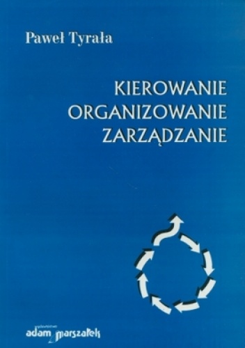 Okładka: Paweł Tyrała - Kierowanie. Organizowanie. zarządzanie