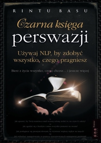 Okładka: Rintu Basu - Czarna księga perswazji. Używaj NLP, by zdobyć wszystko, czego pragniesz