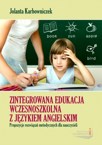 Okładka: Jolanta Karbowniczek - Zintegrowana edukacja wczesnoszkolna z językiem angielskim